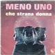 Meno Uno - Che Strana Donna