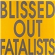 Blissed Out Fatalists - Blissed Out Fatalists