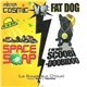 Mister Cosmic Vs Fat Dog - Space Soap / I'm Not ScoobiDoobidoo