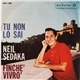 Neil Sedaka - Tu Non Lo Sai / Finchè Vivrò