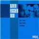 Xaver Fischer Trio - Xaver Fischer Trio