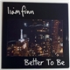 Liam Finn - Better To Be