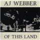 AJ Webber - Of This Land