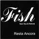 Fish - Resta Ancora